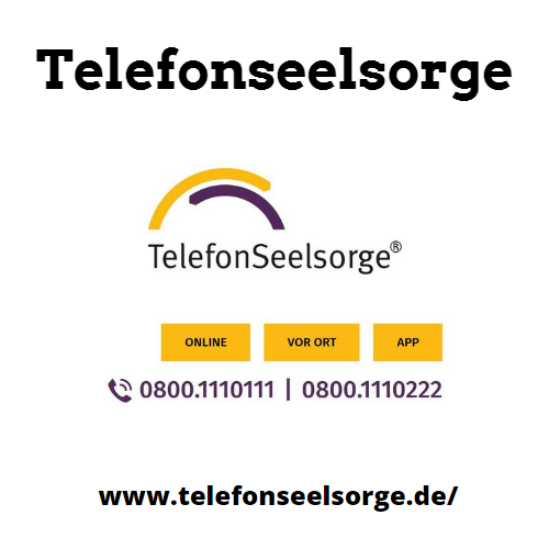 Link zur Telefonseelsorge, www.telefonseelsorge.de
Tel: 0800-1110111